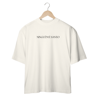 Nome do produto CAMISETA OVERSIZED JUNIOR NINGUÉM É SANTO