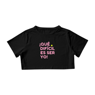 Nome do produto Cropped - ¡Que difícil es ser yo! ★