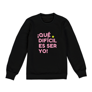 Nome do produto Moletom Unissex - ¡Que difícil es ser yo! ★