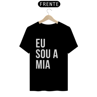 Camiseta Unissex - Eu sou a Mia 