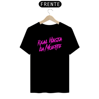 Camiseta Unissex - Real Hasta La Muerte