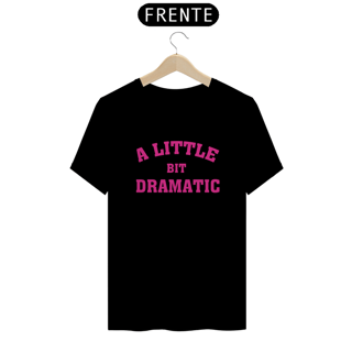 Nome do produto Camiseta Unissex - Meninas Malvadas A Little Bit Dramatic