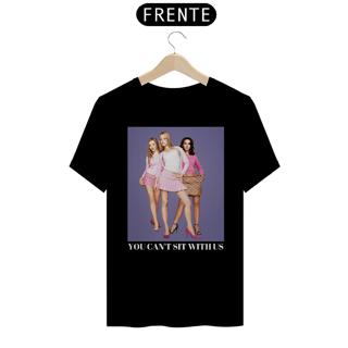 Nome do produto Camiseta Unissex - Meninas Malvadas You can't sit with us