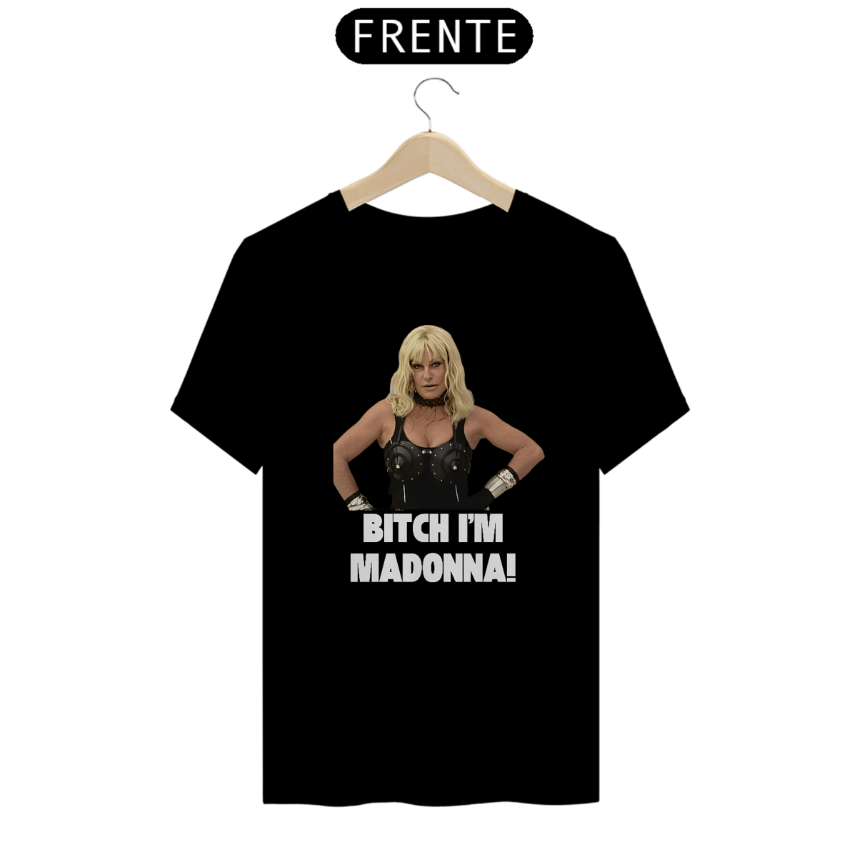 Nome do produto: Camiseta Unissex - Ana Maria Bitch I\'m Madonna