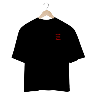 Nome do produto Camiseta Oversized - JUNIOR fome