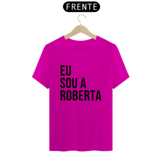 Nome do produto Camiseta Unissex - Eu sou a Roberta