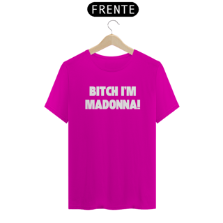 Nome do produto Camiseta Unissex - Bitch I'm Madonna