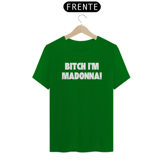 Nome do produto Camiseta Unissex - Bitch I'm Madonna