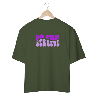 Nome do produto CAMISETA OVERSIZED JUNIOR DÁ PRA SER LEVE