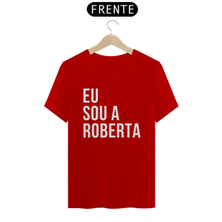 Nome do produto Camiseta Unissex - Eu sou a Roberta