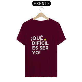 Nome do produto Camiseta Unissex - ¡Que difícil es ser yo! ★