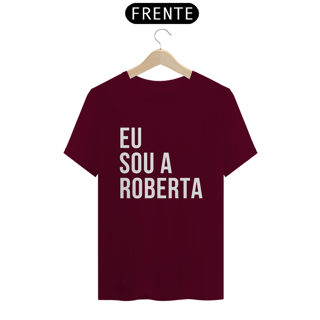 Nome do produto Camiseta Unissex - Eu sou a Roberta