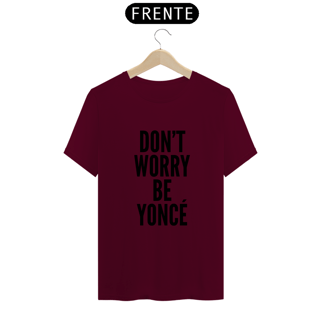 Nome do produtoCamiseta Unissex - Beyoncé Don't Worry Beyoncé