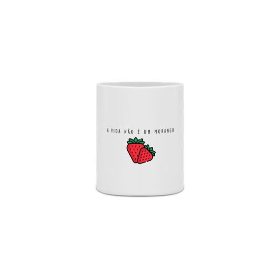 Caneca   A vida não é um morango