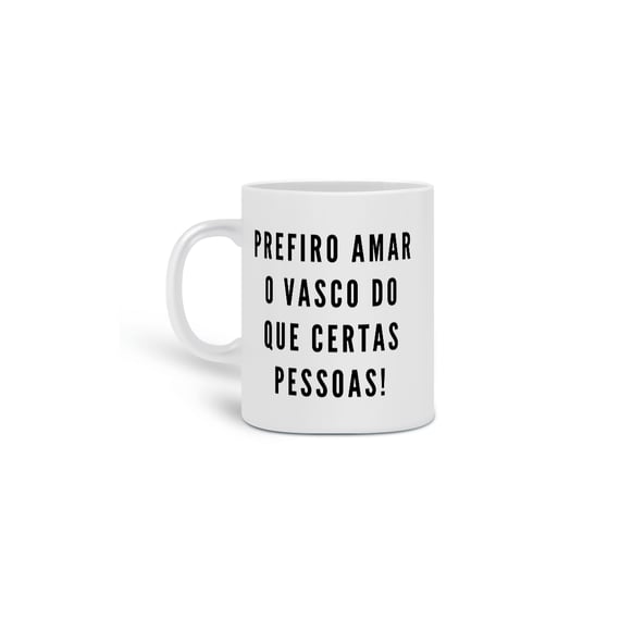 Caneca - Prefiro Amar o Vasco