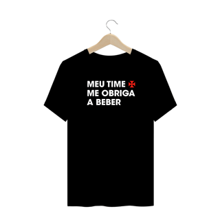 Meu time me obriga a beber - PLUS SIZE
