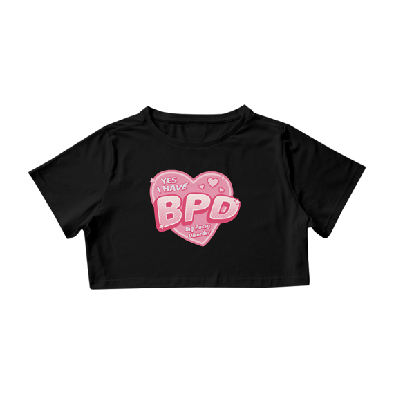 Yes i have BPD Big Pussy Disorder