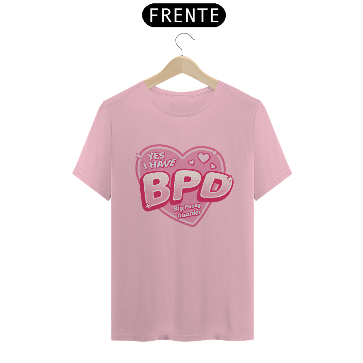 Nome do produto: Yes i have BPD Big Pussy Disorder