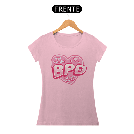 Yes i have BPD Big Pussy Disorder