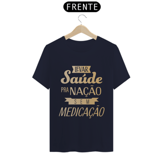 Nome do produtoCamiseta Levar Saúde pra Nação sem Medicação 
