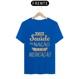 Nome do produtoCamiseta Levar Saúde pra Nação sem Medicação 