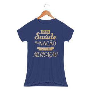 Camiseta Baby Long  Levar Saúde pra Nação sem medicação