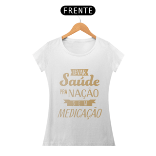 Nome do produtoCamiseta Levar Saúde para Nação sem Medicação