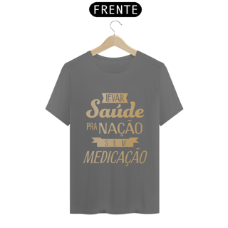 Nome do produtoCamiseta Levar Saúde pra Nacão sem Medicação