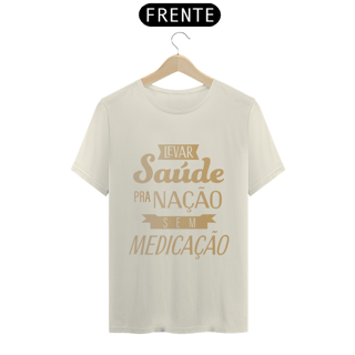 Nome do produtoCamiseta Levar Saúde pra Nação sem Medicação 