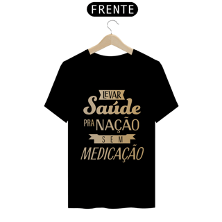 Camiseta Levar Saúde pra Nação sem Medicação