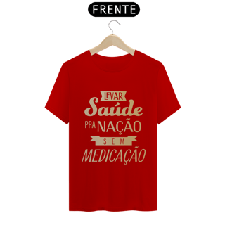 Nome do produtoCamiseta Levar Saúde pra Nação sem Medicação