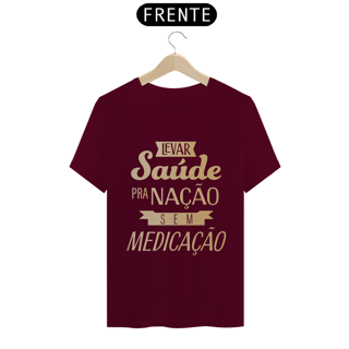 Nome do produtoCamiseta Levar Saúde pra Nação sem Medicação