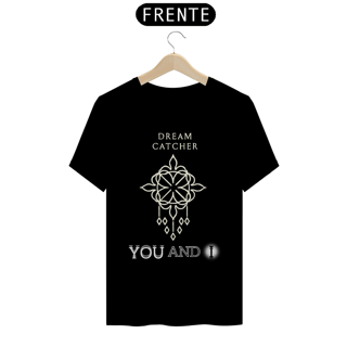 Nome do produto Camiseta Dreamcatcher You and I