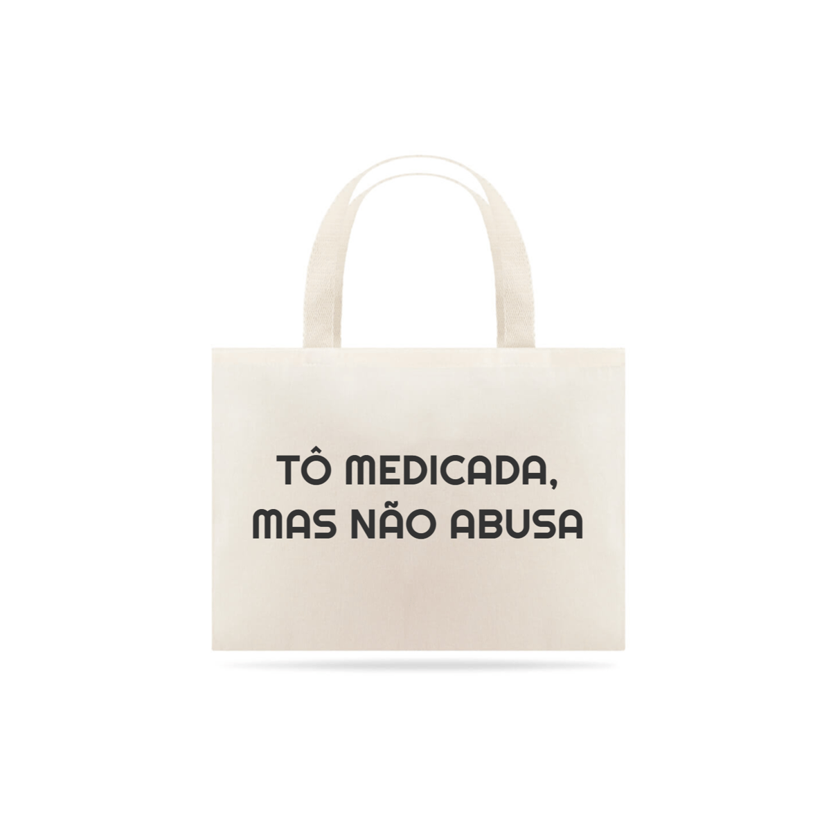 Nome do produto: Tô medicada!