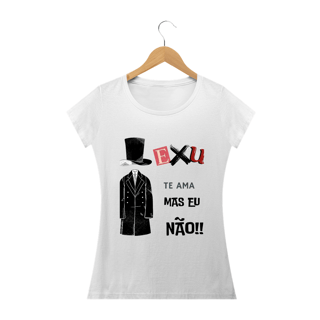 Nome do produto Camisa Exu Te Ama Mas Eu Não