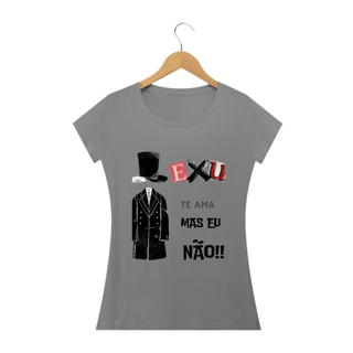 Nome do produto Camisa Exu Te Ama Mas Eu Não