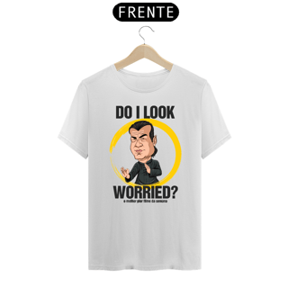 Nome do produto Camiseta Do I look worried?
