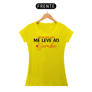 Nome do produto Baby Look Não Me Leve a Mal, Me Leve ao Samba