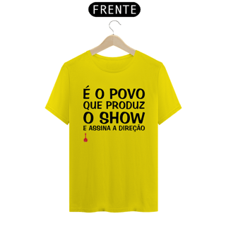 Nome do produto Camiseta É o Povo que Produz o Show