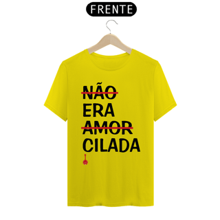 Camiseta Não Era Amor, Era Cilada