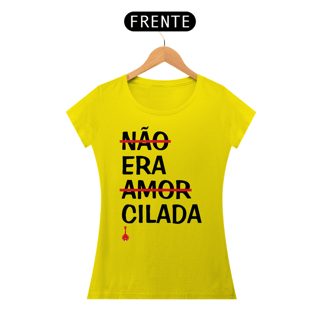 Nome do produto Baby Look Não Era Amor, Era Cilada