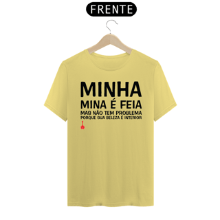 Camiseta A Minha Mina é Feia - Amarela Estonada