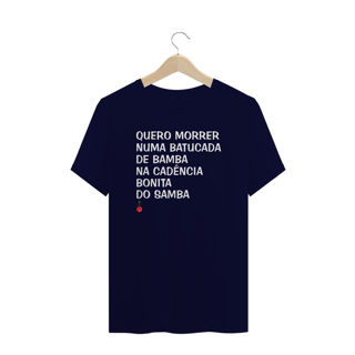 Nome do produto Camiseta Plus Size Quero Morrer Numa Batucada de Bamba