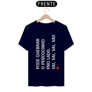 Nome do produto Camiseta Pode Quebrar o Pescocinho pro Lado