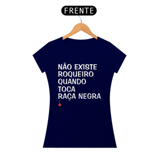 Nome do produto Baby Look Não Existe Roqueiro Quando Toca Raça Negra