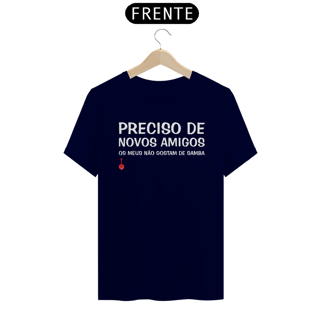 Nome do produto Camiseta Meus Amigos Não Gostam de Samba