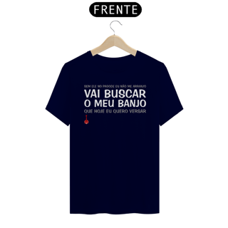 Nome do produto Camiseta Vai Buscar o Meu Banjo