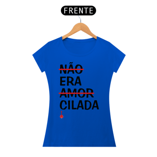 Nome do produto Baby Look Não Era Amor, Era Cilada