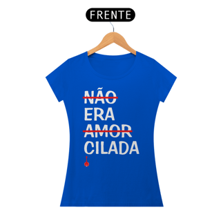 Nome do produto Baby Look Não Era Amor, Era Cilada