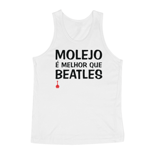 Camiseta Regata Molejo é Melhor que Beatles - Branca